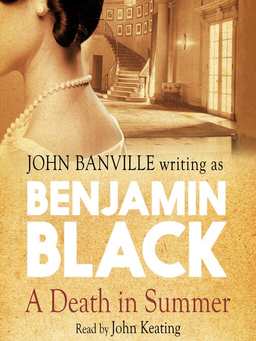 Title details for A Death in Summer by Benjamin Black - Available